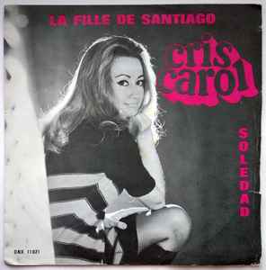 Pochette de l'album Cris Carol - La Fille De Santiago / Soledad