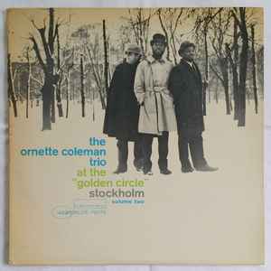 At The "Golden Circle" Stockholm - Volume Two - The Ornette Coleman Trio