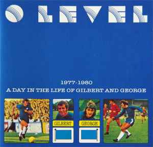 'O' Level - 1977-1980: A Day In The Life Of Gilbert And George album cover