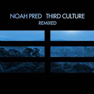 Noah Pred - Third Culture Remixed album cover