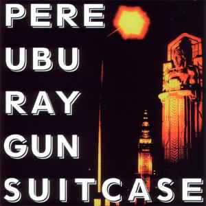 Pere Ubu - Raygun Suitcase album cover