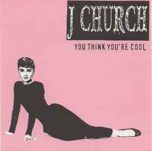 J Church - You Think You're Cool album cover
