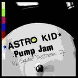 Astro Kid - Pump Jam / Solar System 7