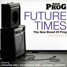 Various - Classic Rock Presents PROG: Prognosis 9: Future Times - The New Breed Of Prog