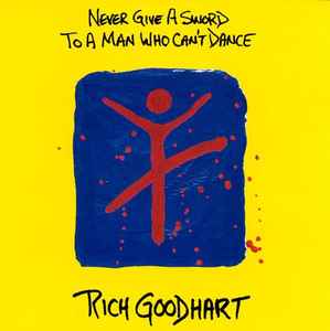 Rich Goodhart - Never Give A Sword To A Man Who Can't Dance  album cover