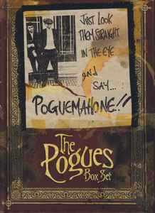 Just Look Them Straight In The Eye And Say... Poguemahone!! - The Pogues Box Set - The Pogues