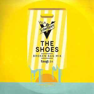 Villa Schweppes - Broken Bag Mix - The Shoes