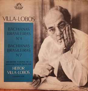 Villa-Lobos, Orchestra National De La Radiodiffusion Française – Bachianas  Brasileiras, Nos. 4, 7 (Vinyl) - Discogs