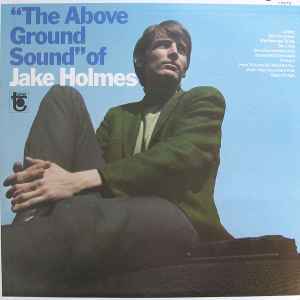 Jake Holmes – The Above Ground Sound Of Jake Holmes (1967, Vinyl