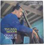 Charlie Mingus - Tijuana Moods | Releases | Discogs