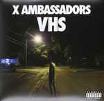 VHS / X Ambassadors