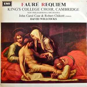 Requiem - Fauré, King's College Choir, Cambridge, New Philharmonia Orchestra, John Carol Case, Robert Chilcott, David Willcocks
