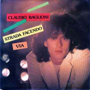 Claudio Baglioni – Strada Facendo / Via (1981, Vinyl) - Discogs
