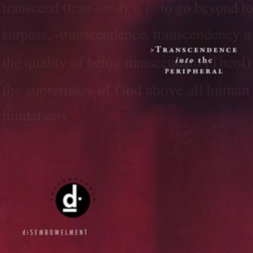 diSEMBOWELMENT - Transcendence Into The Peripheral | Releases 