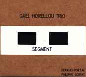 Segment / Gaël Horellou Trio, ens. instr. | Gaël Horellou Trio. Interprète