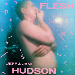 Jeff And Jane Hudson - Flesh album cover