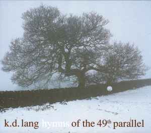 Hymns Of The 49th Parallel - k.d. lang
