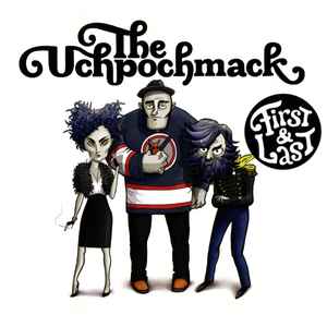 The Uchpochmack - First & Last album cover