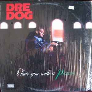 Dre Dog – I Hate You With A Passion (1995, Vinyl) - Discogs