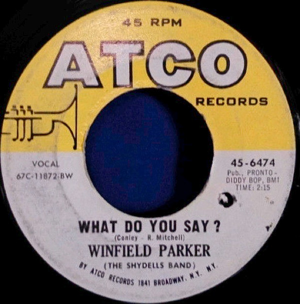 Winfield Parker – What Do You Say? / Sweet Little Girl (1967