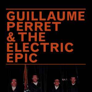 Guillaume Perret & The Electric Epic - Guillaume Perret & The Electric Epic