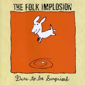 Dare To Be Surprised - The Folk Implosion