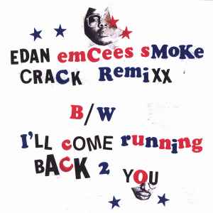 Edan - Emcees Smoke Crack Remixx / I'll Come Running Back 2 You album cover