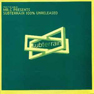 Subterrain 100% Unreleased (Disc 1) - Mr. C
