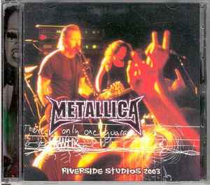 METALLICA CD Riverside Studios 2003