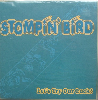 Stompin' Bird – Let's Try Our Luck (1999, Vinyl) - Discogs