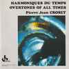 Pierre Jean Croset* - Harmoniques Du Temps / Overtones Of All Times