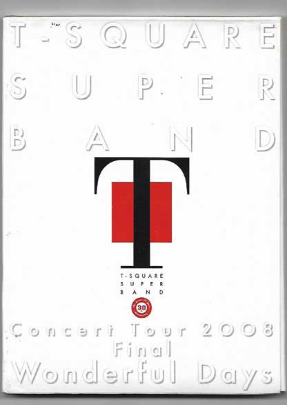 T-Square Super Band - Concert tour 2008 Final Wonderful Days 