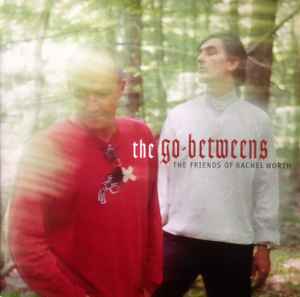 The Go-Betweens - The Friends Of Rachel Worth album cover
