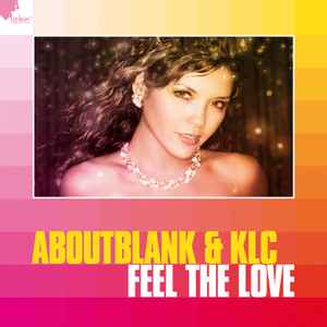 Aboutblank & KLC - Feel The Love album cover