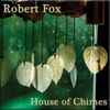 Robert Fox - House Of Chimes 