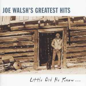 Joe Walsh - Joe Walsh's Greatest Hits: Little Did He Know...