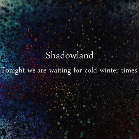 ladda ner album Shadowland - Tonight We Are Waiting For Cold Winter Times