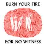 Cover of Burn Your Fire For No Witness, 2014-02-12, File