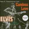 Bela B. Felsenheimer* - Careless Love: Die Elvis Presley Biographie (Teil 2 1958 - 1977)