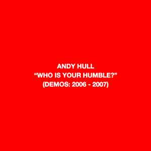 Who Is Your Humble? (Demos: 2006 - 2007) / Born Of You (Demos 2008 - 2010) - Andy Hull