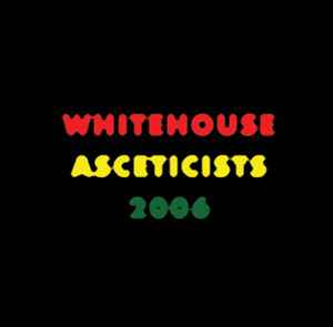 Asceticists 2006 - Whitehouse