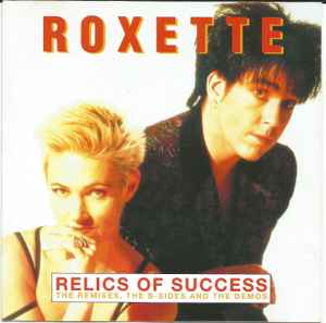 Roxette Relics Of Success The Remixes The B Sides And The