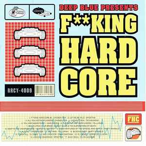 Deep Blue Presents - F**king Hardcore (1996, CD) - Discogs