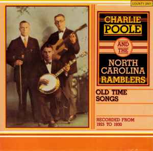 Old Time Songs Recorded From 1925 - 1930 - Charlie Poole And The North Carolina Ramblers
