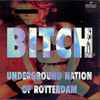 Underground Nation Of Rotterdam - Bitch