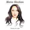 Maree Sheehan - Chasing The Light