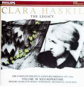 Clara Haskil - The Legacy (Volume III Solo Repertoire)