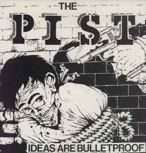 The Pist - Ideas Are Bulletproof