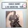 Charlie Barnet & His Orchestra* - Charlie Barnet & His Orchestra - 1938