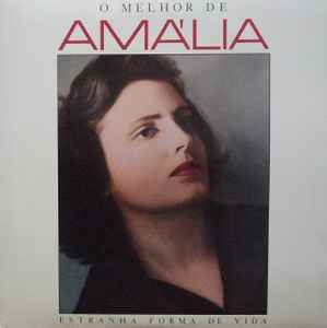 Amália Rodrigues - O Melhor De Amália (Estranha Forma De Vida)